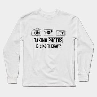 Photographer and camera owners, Taking photos is like therapy Long Sleeve T-Shirt